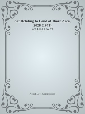 Act Relating to Land of Jhora Area, 2028 (1971)